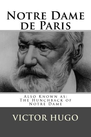 Notre Dame de Paris: Also Known as The Hunchback of Notre Dame