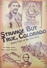 Strange but True Colorado: Weird Tales of the Wild West