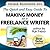 The Quick and Easy Guide To Making Money as a Freelance Writer (Home Business 101 Book 5)
