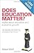Does Education Matter? by Alison Wolf Does Education Matter? by Alison Wolf