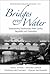 BRIDGES OVER WATER: UNDERSTANDING TRANSBOUNDARY WATER CONFLICT, NEGOTIATION AND COOPERATION (World Scientific Environmental and Energy Economics and Policy)
