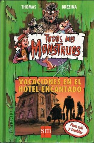 Vacaciones en el hotel encantado (Todos mis monstruos, #3)
