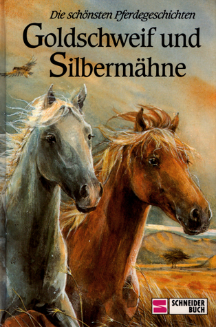 Goldschweif und Silbermähne: Die schönsten Pferdegeschichten (Hardcover)