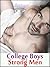 College Boys and Strong Men (A Collection of Six Sexy Gay Fantasies)