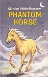 Phantom Horse by Christine Pullein-Thompson