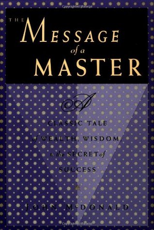 The Message of a Master: Classic Tale of Wealth, Wisdon, and the Secret of Success (Paperback)