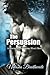 The Persuasion: A Bisexual Threesome Short Story (The Proposition Book 3)
