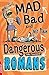 Romans (Mad, Bad and Just Plain Dangerous, #1)