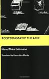 Postdramatic Theatre by Hans-Thies Lehmann
