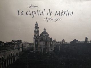Álbum: La Capital de México 1876-1900 (Hardcover)