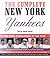 The Complete New York Yankees: The Total Encyclopedia of the Team