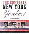 The Complete New York Yankees: The Total Encyclopedia of the Team The Complete New York Yankees: The Total Encyclopedia of the Team