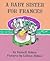A Baby Sister for Frances by Russell Hoban A Baby Sister for Frances by Russell Hoban