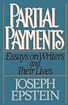 Partial Payments (Essays on Writers and Their Lives)