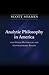 Analytic Philosophy in America: And Other Historical and Contemporary Essays