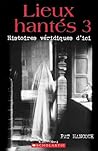 Lieux Hantes 3: Histoires Veridiques D'Ici (English and French Edition)