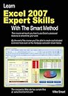 Learn Excel 2007 Expert Skills with The Smart Method: Courseware Tutorial teaching Advanced Techniques Learn Excel 2007 Expert Skills with The Smart Method: Courseware Tutorial teaching Advanced Techniques
