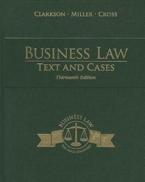 Business Law: Text and Cases (THIRTEENTH EDITION)