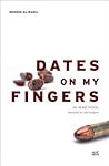Dates on My Fingers: An Iraqi Novel