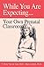 While You Are Expecting: Your Own Prenatal Classroom