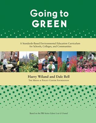 Going to Green: A Standards-Based Environmental Education Curriculum for Schools, Colleges, and Communities