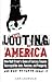 The Looting of America by Les Leopold