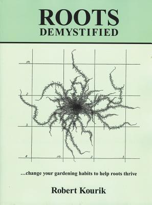 Roots Demystified: Change Your Gardening Habits to Help Roots Thrive (Paperback)