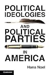 Political Ideologies and Political Parties in America (Cambridge Studies in Public Opinion and Political Psychology)