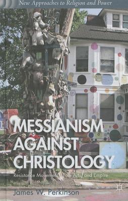 Messianism Against Christology: Resistance Movements, Folk Arts, and Empire