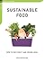 Sustainable Food: How to Buy Right and Spend Less (Chelsea Green Guides)