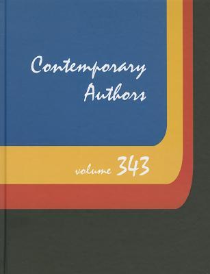 Contemporary Authors: A Bio-bibliographical Guide to Current Writers in Fiction, General Nonfiction, Poetry, Journalism, Drama, Motion Pictures, Televison, and Other Fields (Contemporary Authors, 343)