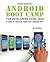 Android Boot Camp for Developers using Java: A Guide to Creating Your First Android Apps