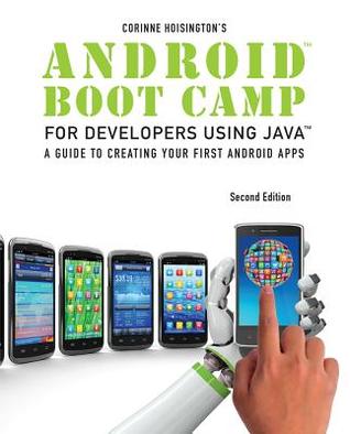 Android Boot Camp for Developers using Java: A Guide to Creating Your First Android Apps (Paperback)