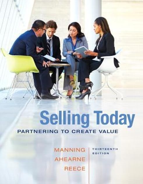 Selling Today: Partnering to Create Value (13th Edition)