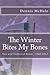 The Winter Bites My Bones by Dennis McHale