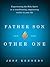 Father, Son, and the Other One: Experiencing the Holy Spirit as a Transforming, Empowering Reality in Your Life