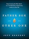 Father, Son, and the Other One by Jeff Kennedy