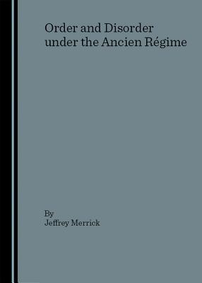Order and Disorder under the Ancien Régime
