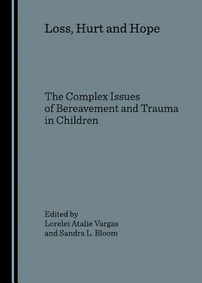 Loss, Hurt and Hope: The Complex Issues of Bereavement and Trauma in Children