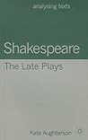 Shakespeare: The Late Plays (Analysing Texts, 60)