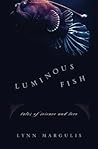Luminous Fish: Tales of Science and Love (Sciencewriters) Luminous Fish: Tales of Science and Love (Sciencewriters)