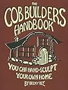 The Cob Builders Handbook: You Can Hand-Sculpt Your Own Home