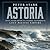 Astoria: John Jacob Astor a...