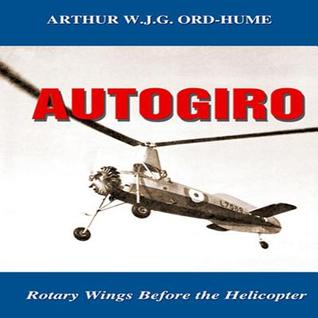 Autogiro: Rotary Wings Before the Helicopter (Monograph)