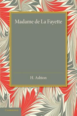 Madame de la Fayette: Sa vie et ses oeuvres (French Edition)
