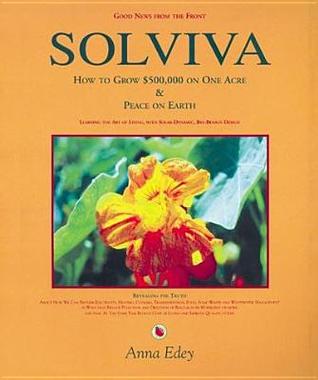 Solviva: How to grow $500,000 on one acre, and Peace on Earth (Paperback)