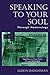 Speaking to Your Soul: Thro...