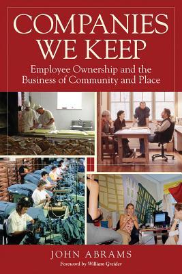 Companies We Keep: Employee Ownership and the Business of Community and Place (Paperback)