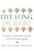 Live Long, Die Short: A Guide to Authentic Health and Successful Aging