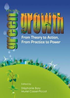 Green Growth: From Theory to Action, From Practice to Power